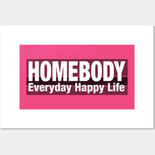 Homebody everyday happy life Posters and Art